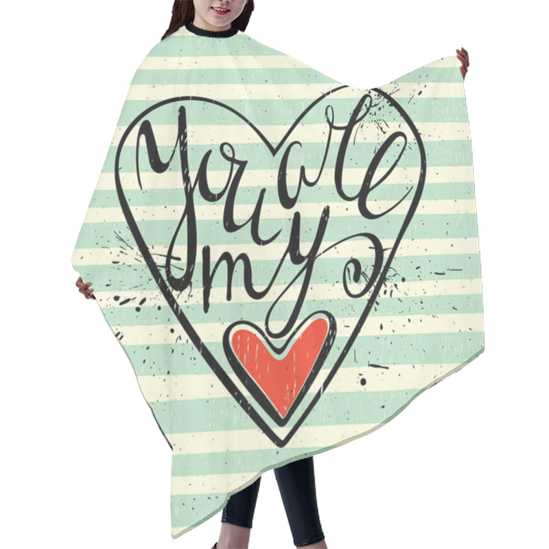 Personality  Calligraphic Inscription You Are My Heart. Hair Cutting Cape