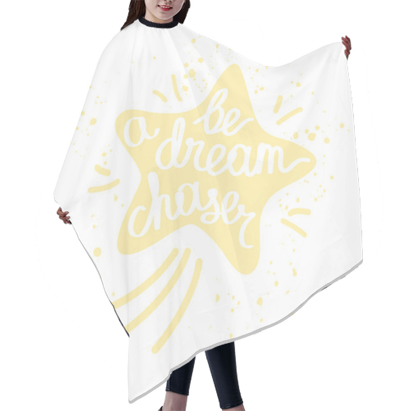 Personality  Be A Dream Chaser. Inspirational Quote For T-shirt Design, Greet Hair Cutting Cape