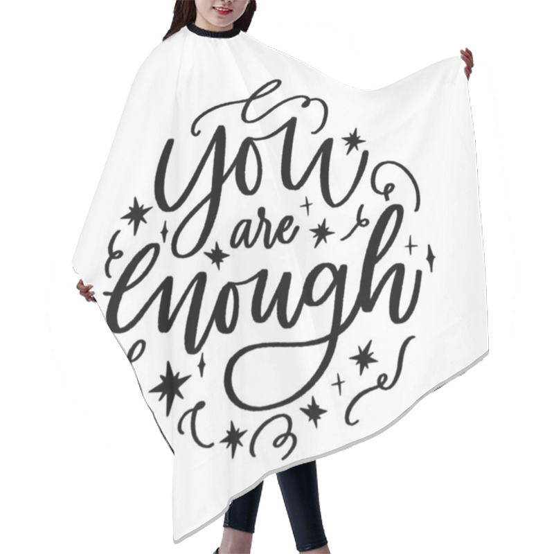 Personality  You Are Enough - Handdrawn Illustration. Motivational Quote Made In Vector. Inscription Slogan For T Shirts, Posters, Cards. Stars Digital Sketch Style Shapes. Hair Cutting Cape