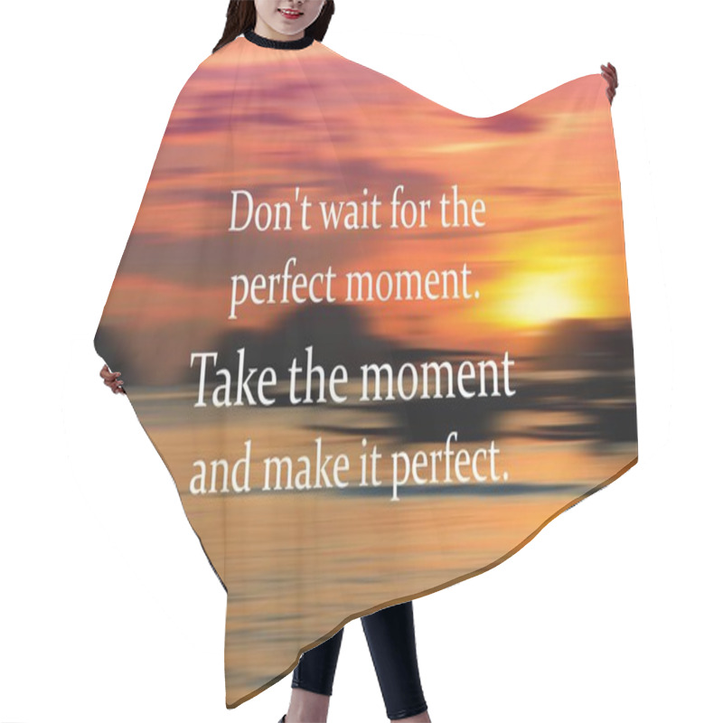 Personality  Don't Wait For The Perfect Moment. Workplace Inspirational Quote Poster. Success Motivation Text. Hair Cutting Cape