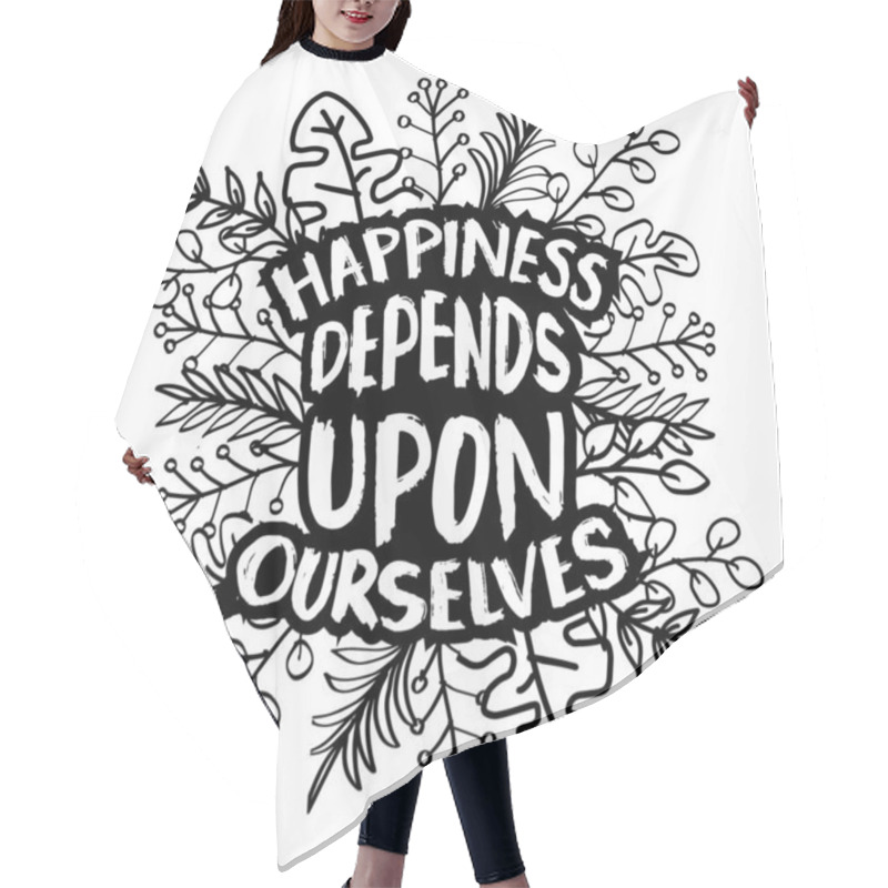 Personality  Happiness Depends Upon Ourselves. Inspirational Quote. Hand Drawn Lettering. Hair Cutting Cape