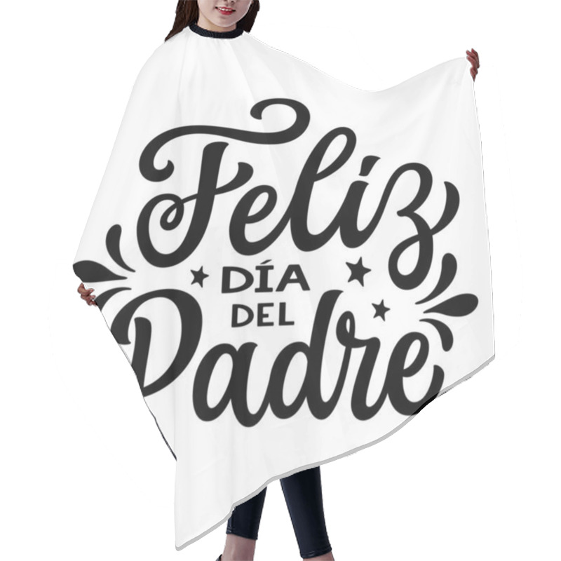 Personality  Happy Fathers Day In Spanish. Hand Lettering Text Isolated On White Background. Vector Typography For Posters, Cards, Banners Hair Cutting Cape