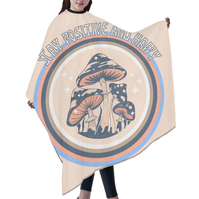 Personality  Retro 70's Psychedelic Hippie Mushroom Illustration Print With Groovy Slogan For Man Or Woman Graphic Tee Tshirt Or Sticker Poster. Vector Hair Cutting Cape