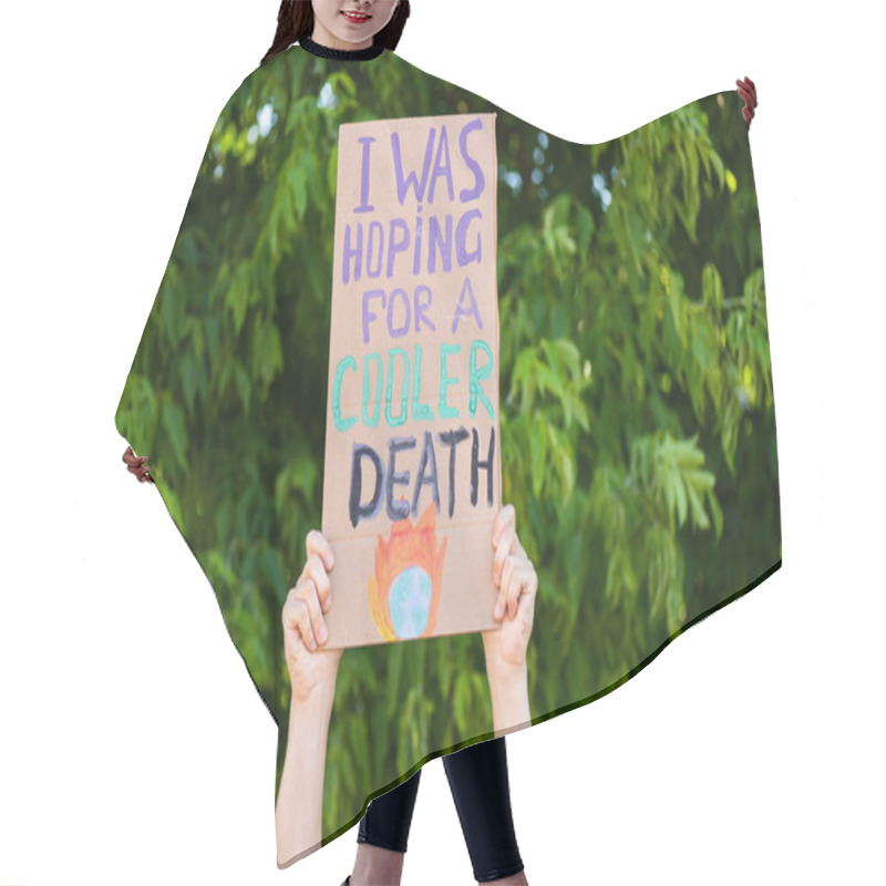 Personality  Cropped View Of Man Holding Placard With I Was Hoping For A Cooler Death Lettering With Trees At Background, Ecology Concept Hair Cutting Cape