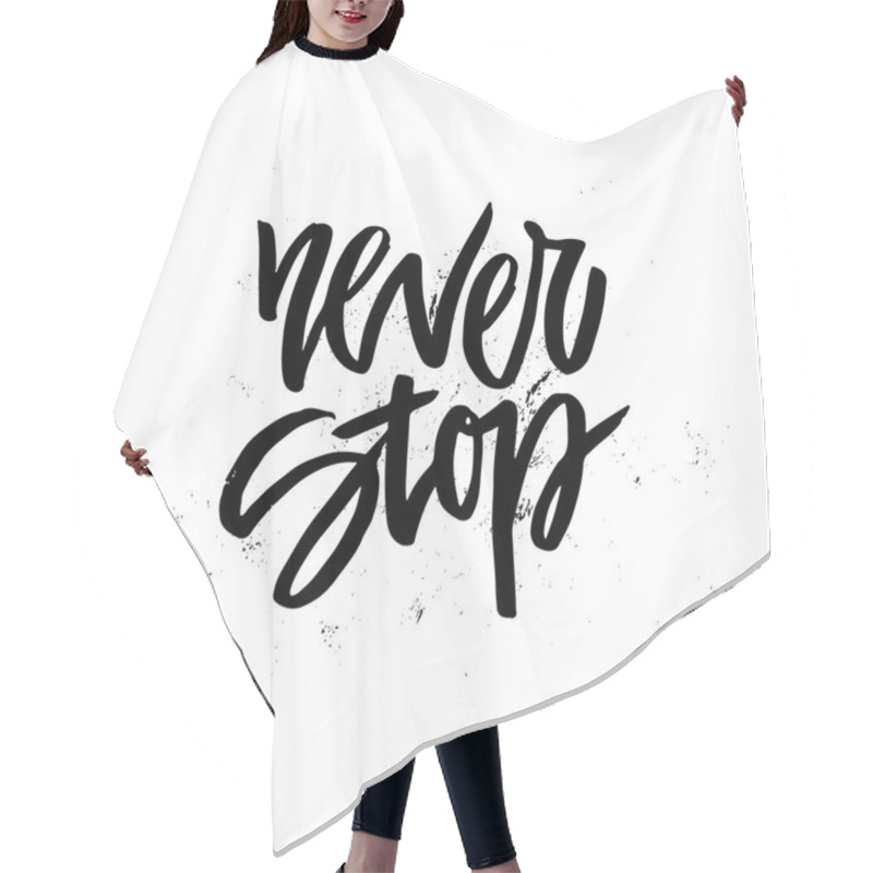 Personality  Inspirational Quote Never Stop Hair Cutting Cape