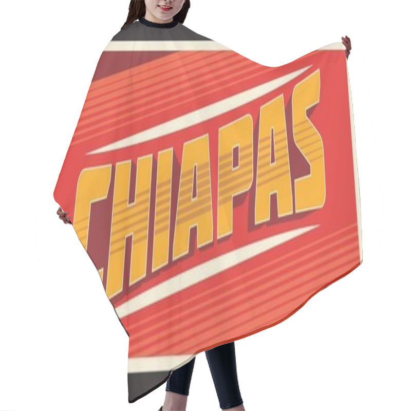 Personality  Chiapas Mexico Estrado, United Mexican States Tourist Banner. Vector Travel Plate, Vintage Sign, Retro Postcard Design. Chyapas District Of Hispanic Country, Southern Border Province Hair Cutting Cape