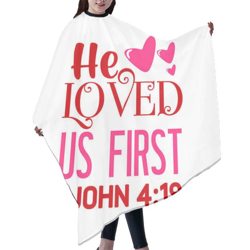 Personality  He Loved Us First  Typographic Vector Design, Isolated Text, Lettering Composition  Hair Cutting Cape