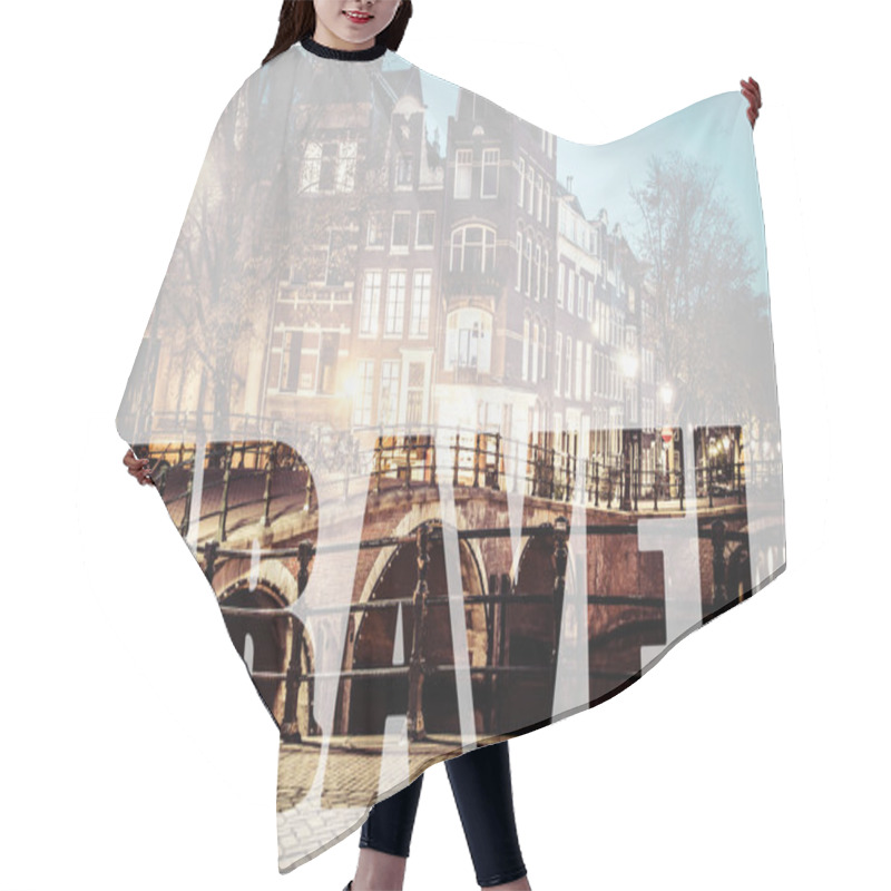 Personality  Word TRAVEL Over One Of The Famous Canals Of Amsterdam, The Neth Hair Cutting Cape