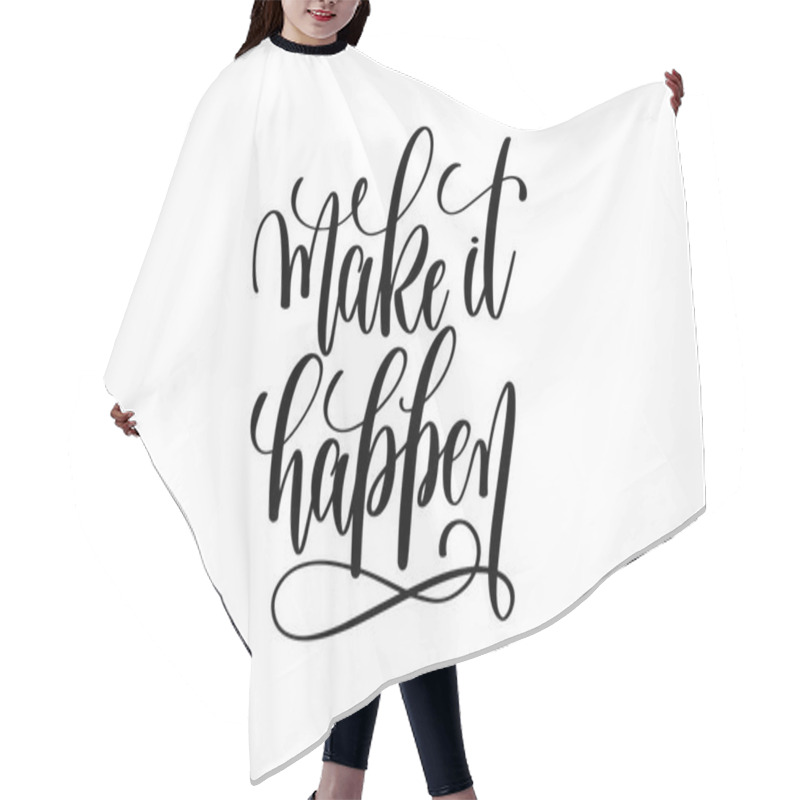 Personality  Make It Happen - Black And White Hand Lettering Inscription Posi Hair Cutting Cape