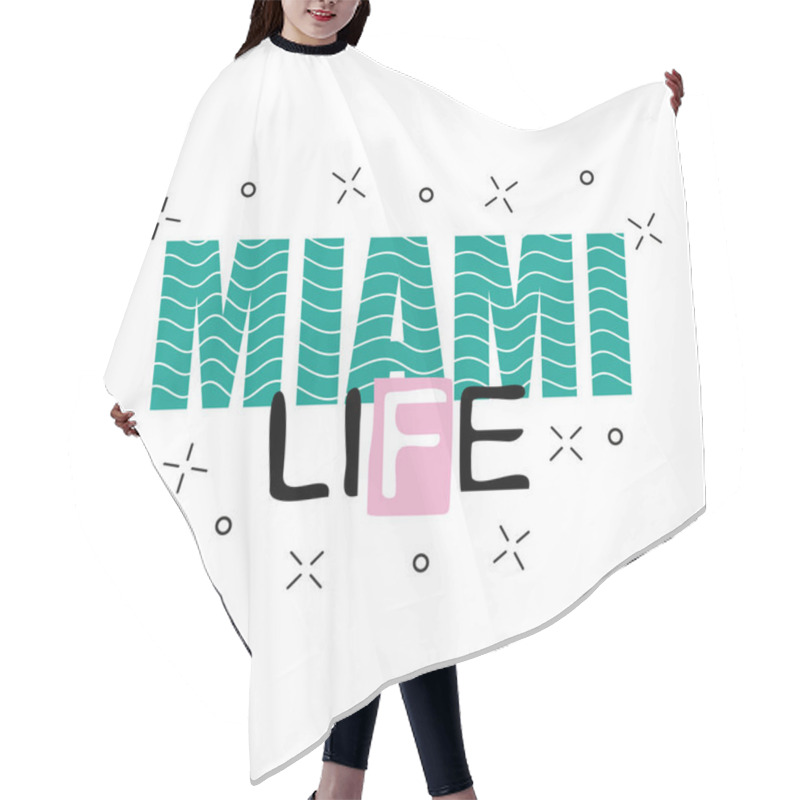 Personality  Print Background And Slogan. For T-shirt Or Other Uses, In Vector. Miami Life Text. Hair Cutting Cape