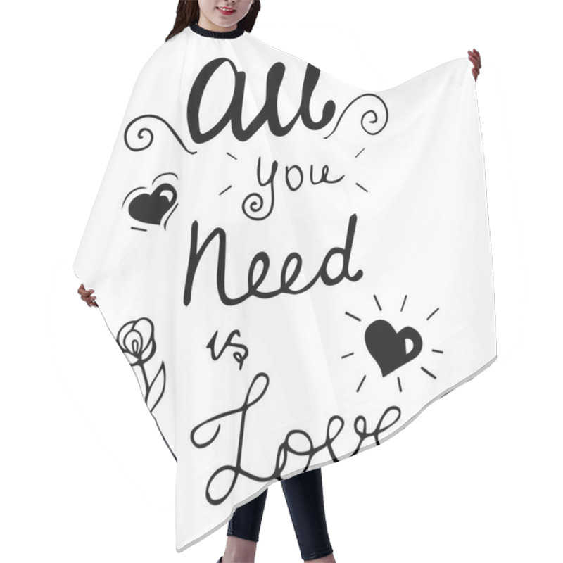 Personality  All You Need Is Love Hand Lettering Phrase.Hand Drawn Lettering Design. Typography Posters, Cards And T-shirt Design. Vector Illustration. Hair Cutting Cape