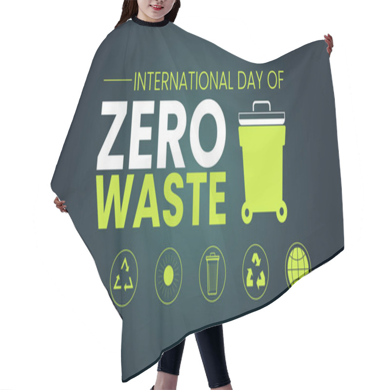 Personality  International Day Of Zero Waste: Reducing Waste, Protecting The Planet Hair Cutting Cape