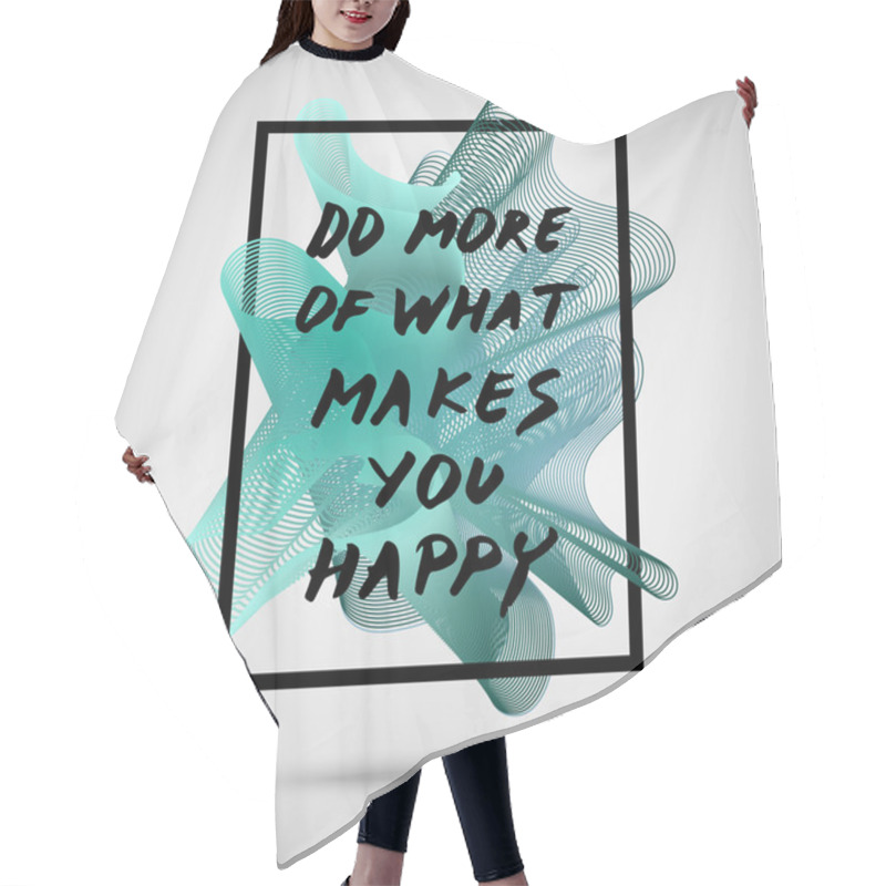 Personality  Do More Of What Makes You Happy Quote Hair Cutting Cape