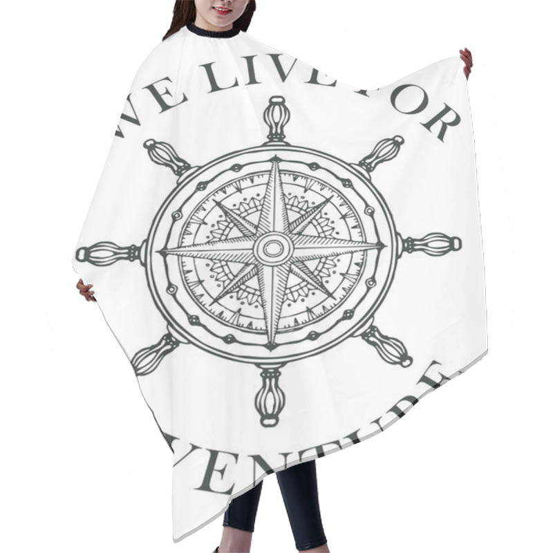 Personality  Hand-drawn Banner With Wind Rose And Old Nautical Compass In Retro Style. Vector Black And White Illustration, Logo Or T-shirt Design On Theme Of Travel And Discovery With Words We Live For Adventure Hair Cutting Cape