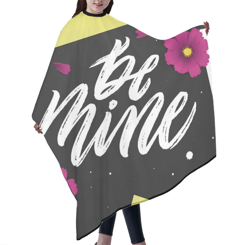 Personality  Be Mine. Positive Quote Handwritten  Hair Cutting Cape