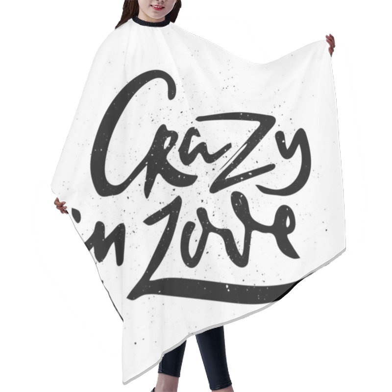 Personality  Crazy In Love. Vector Motivational Phrase. Hand Drawn Ornate Lettering. Hand Drawn Doodle Print Hair Cutting Cape