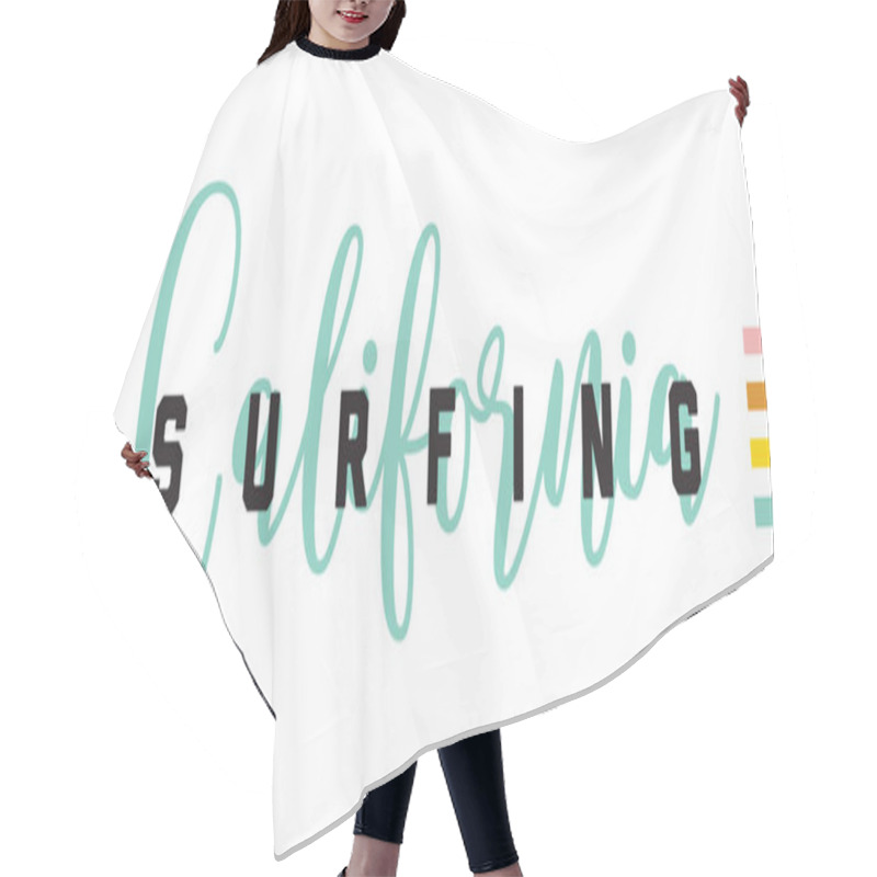 Personality  California Surfing. Tee Print With Slogan. Typography For T Shirt, Hoody Or Sweatshirt. Hair Cutting Cape