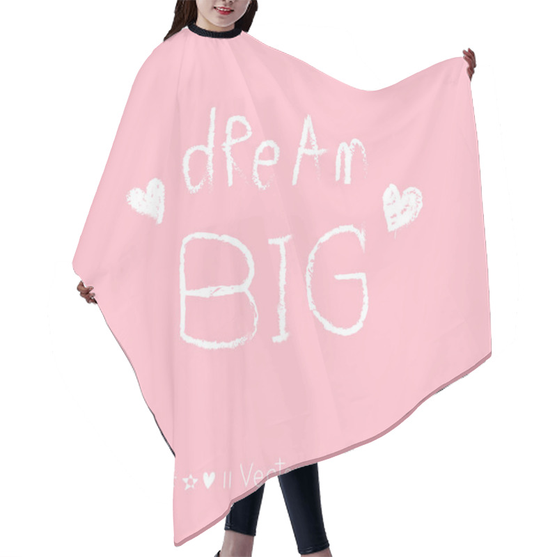 Personality  Vector 'Dream Big' Hand Painted Brush Lettering. Illustration EPS10 Hair Cutting Cape