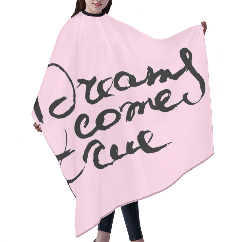 Personality  Unique Hand Draw  Lettering Poster With A Phrase Dreams Come True. Vector Art. Design Isolated On Background. Hair Cutting Cape