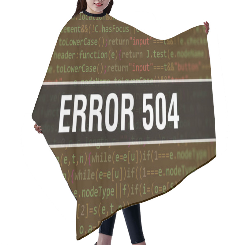 Personality  Error 504 Concept With Random Parts Of Program Code. Error 504 With Programming Code Abstract Technology Background Of Software Developer And Computer Script. Error 504 Background Concep Hair Cutting Cape