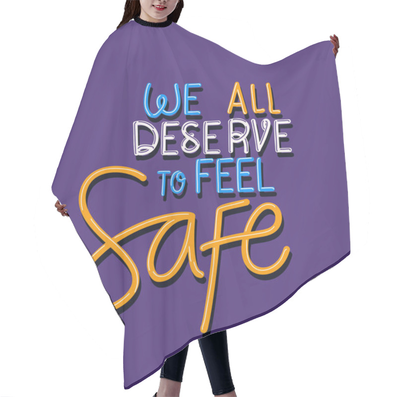 Personality  We All Deserve To Feel Safe Text Vector Design Hair Cutting Cape