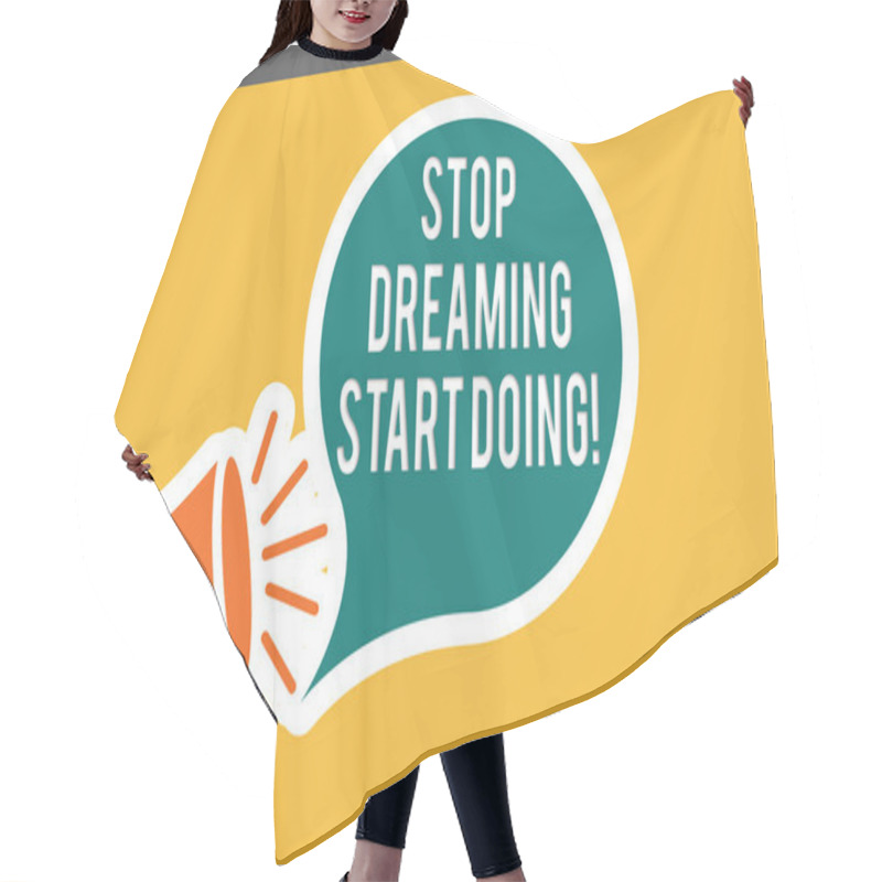 Personality  Conceptual Hand Writing Showing Stop Dreaming Start Doing. Business Photo Text Put Your Dreams Into Action Materialize It Hair Cutting Cape