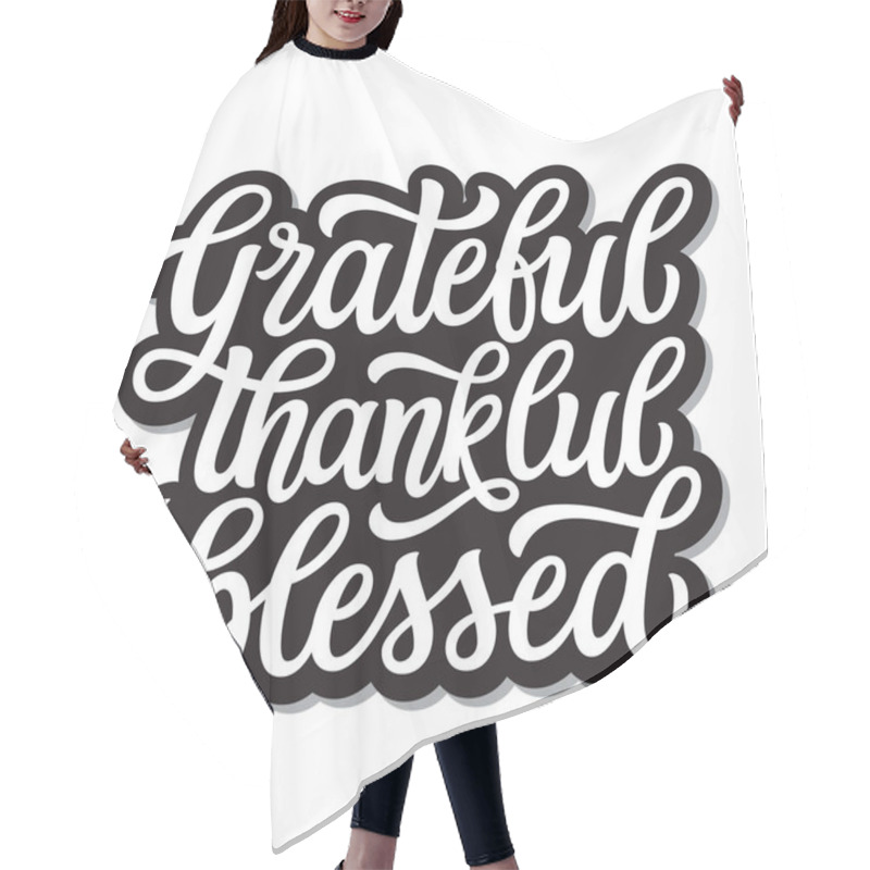 Personality  Grateful Thankful Blessed. Hand Drawn Inspirational Quote Isolated On White Background. Vector Typography For T Shirts, Cards, Posters Hair Cutting Cape