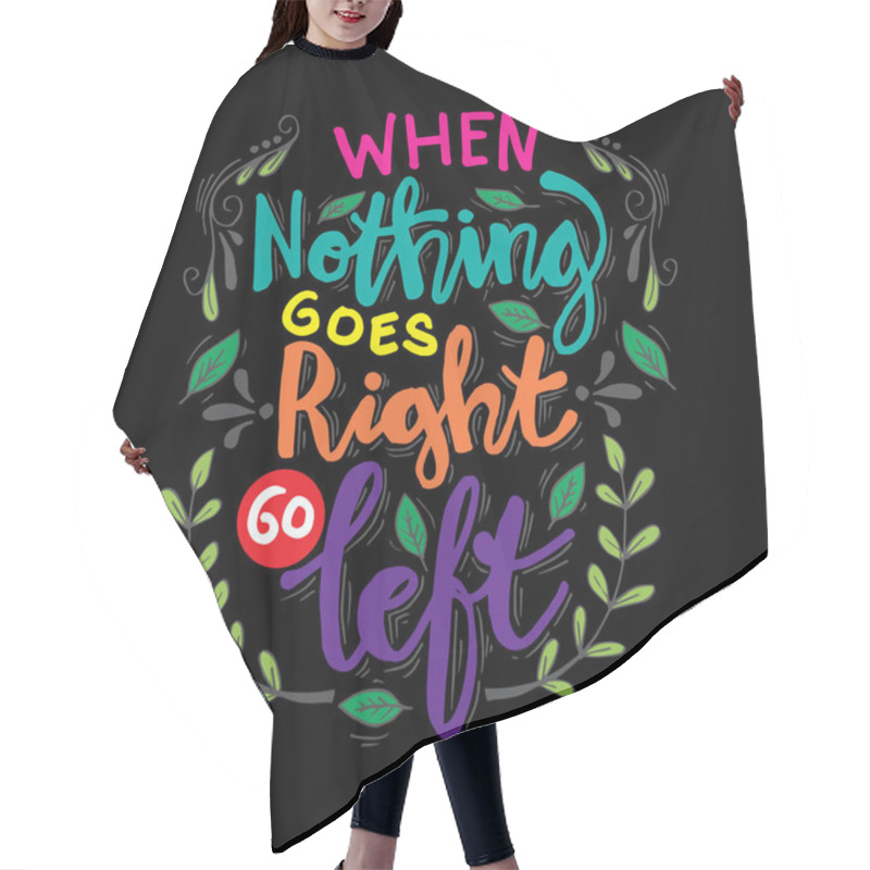 Personality  When Nothing Goes Right Go Left Hair Cutting Cape