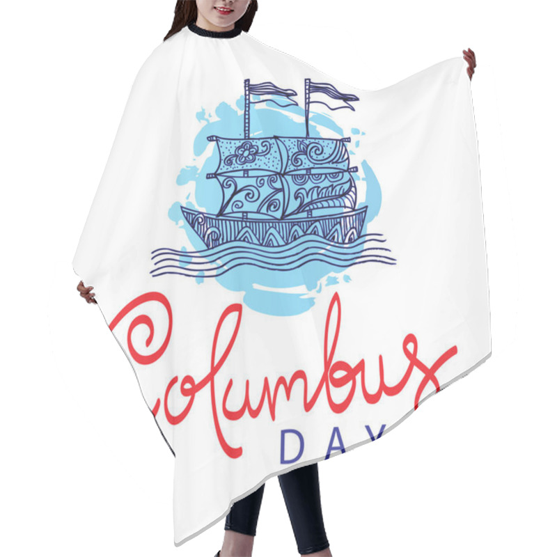 Personality  Happy Columbus Day Lettering Inscription With Sailboat. Hair Cutting Cape