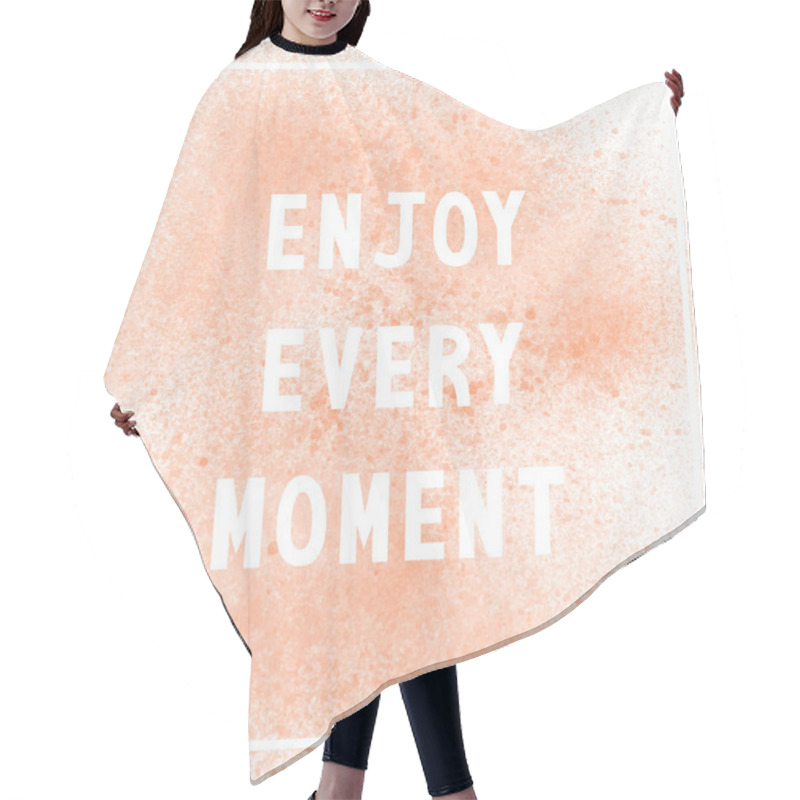 Personality  Enjoy Every Moment On Orange Paint Background Hair Cutting Cape