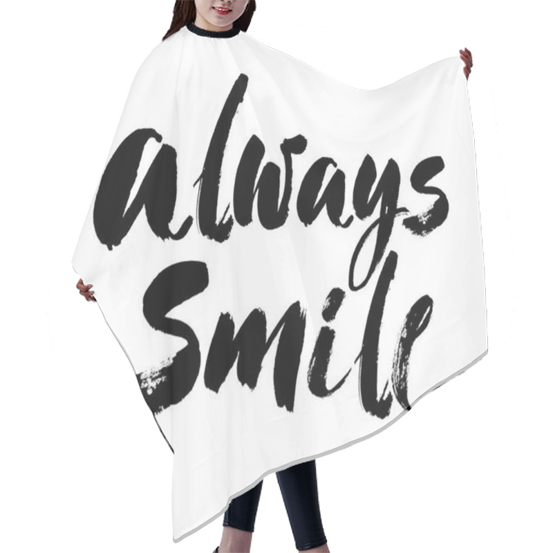 Personality  Always Smile. Modern Brush Calligraphic Style. Hand Lettering And Custom Typography For Your Designs T-shirts, Bags, For Posters, Invitations, Cards, Etc. Vector Hair Cutting Cape