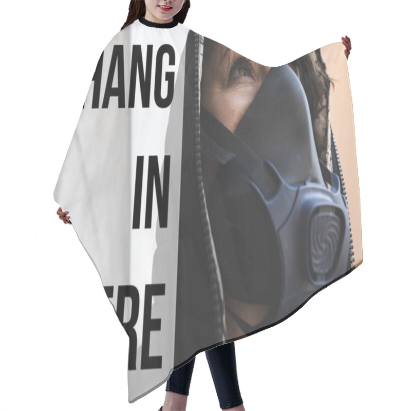 Personality  HANG IN THERE Text On Woman With A Gas Mask Walking On The City Streets Surviving A Corona Virus Pandemic Or Post Atomic World Hair Cutting Cape