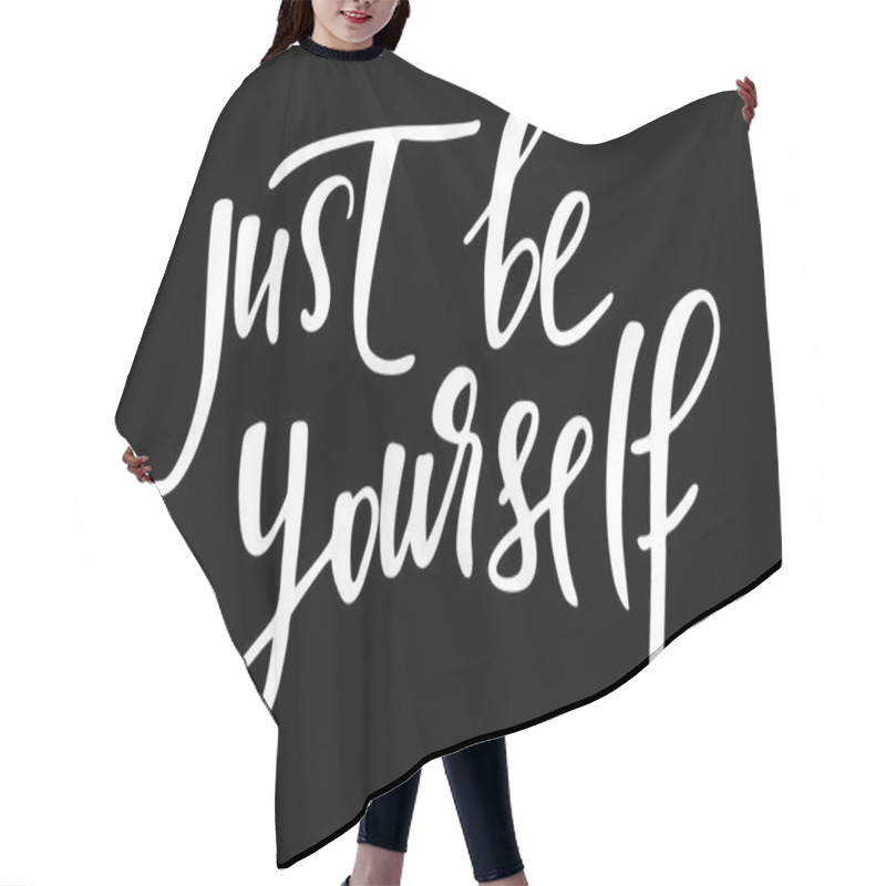 Personality  Just Be Yourself. Handwritten White Text On Black Background, Ve Hair Cutting Cape