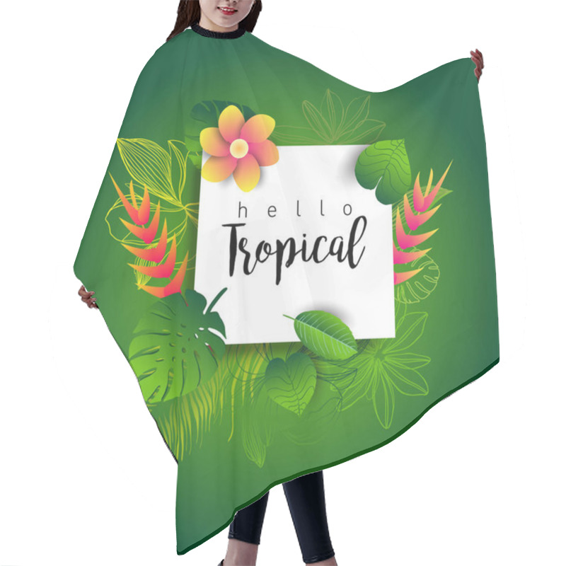 Personality  Hello Tropical. Trendy Banner With Leaves Of Exotic Plants, Flowers And Hand Drawn Lettering. Hair Cutting Cape