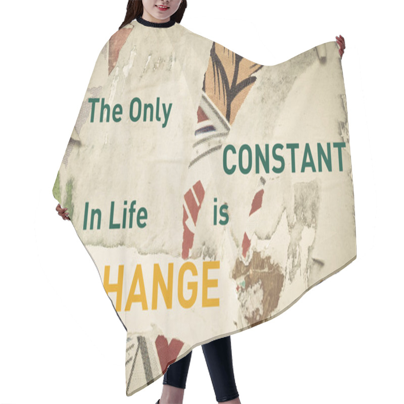 Personality  Inspirational Message - The Only Constant In Life Is Change Hair Cutting Cape