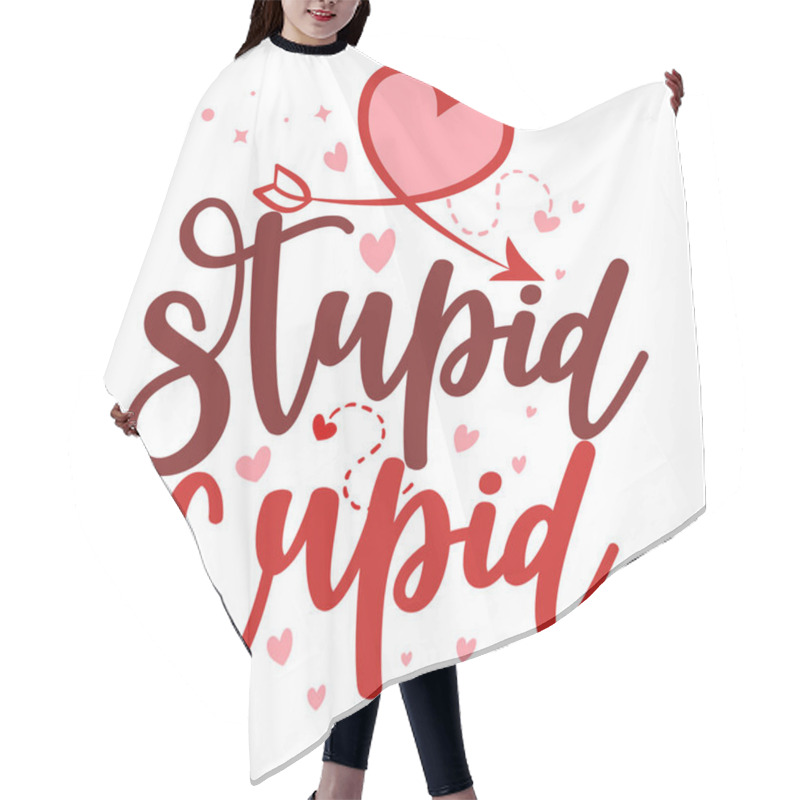 Personality  Supid Cupid, Cupid Is Stupid - SASSY Calligraphy Phrase For Anti Valentine Day. Hand Drawn Lettering For Lovely Greetings Cards, Invitations. Good For T-shirt, Mug, Scrap Booking, Gift, Printing Press Hair Cutting Cape