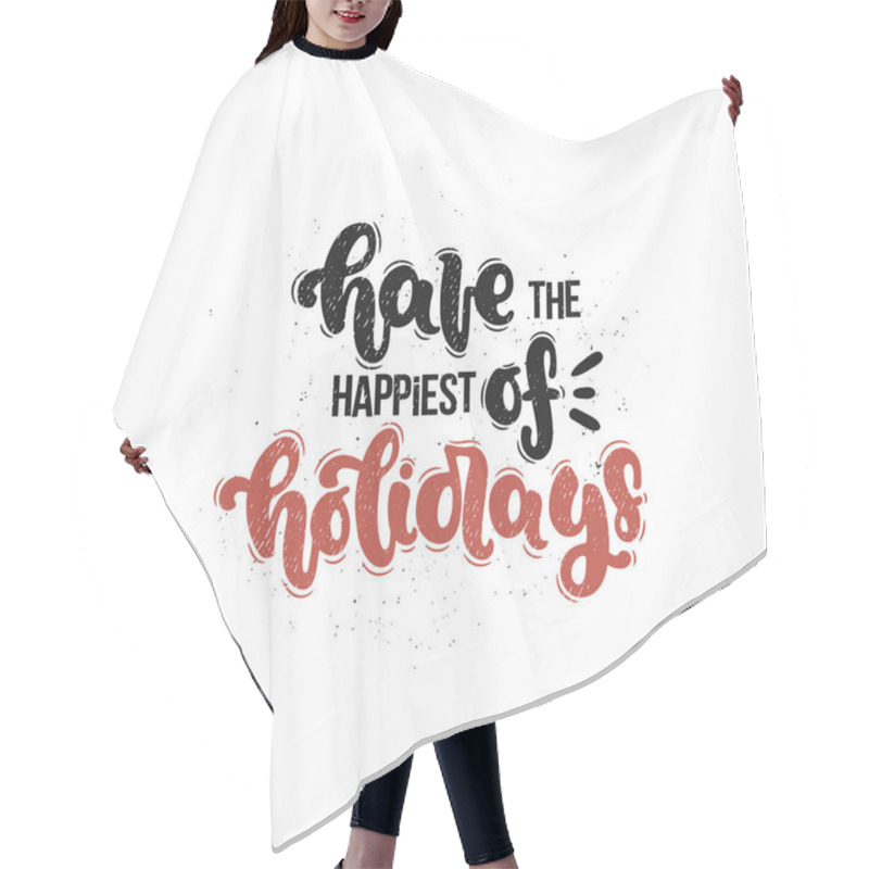 Personality  Vector Hand Drawn Illustration. Lettering Phrases Have The Happinest Of Holidays. Idea For Poster, Postcard. Hair Cutting Cape