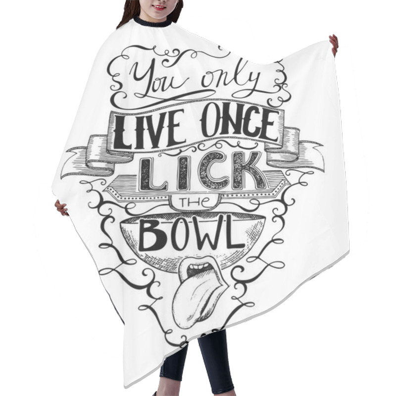 Personality  Hand Drawn Lettering. You Only Live Once Lick The Bowl. Typography Poster With Hand Drawn Elements. Inspirational Quote. Concept Design For T-shirt, Print, Poster, Card. Vector Illustration  Hair Cutting Cape