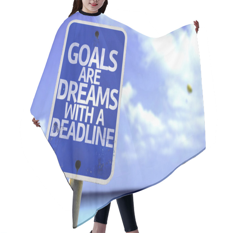 Personality  Goals Are Dreams With A Deadline Sign Hair Cutting Cape