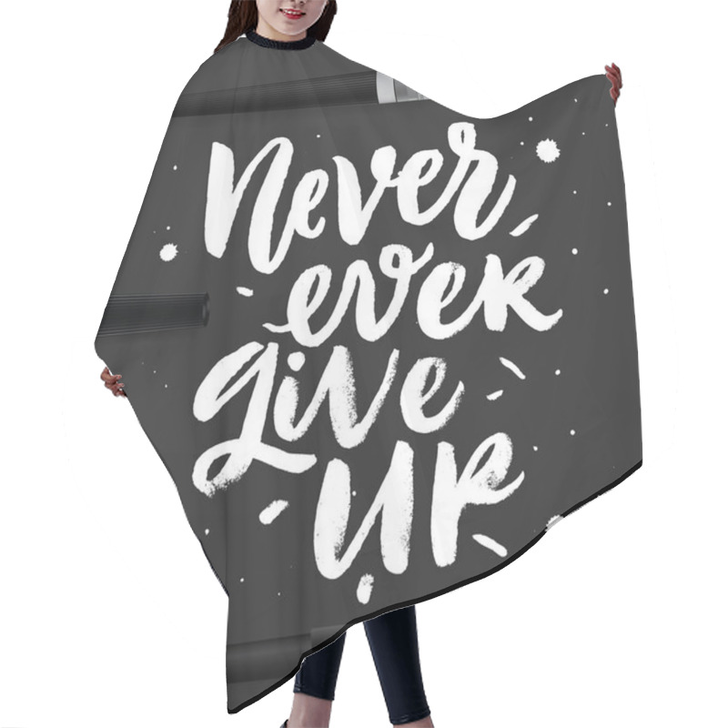 Personality  Never Ever Give Up.  Hair Cutting Cape