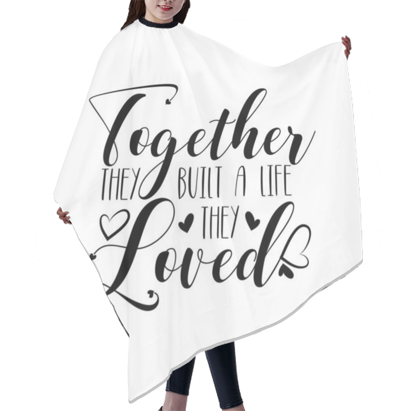 Personality  Together They Built A Life They Loved- Calligraphy For Home Decor, Greeting Card, Poster, Banner Design. Hair Cutting Cape