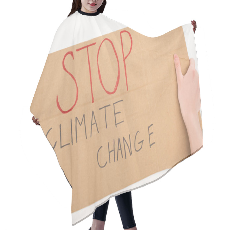 Personality  Cropped View Of Woman Holding Placard With Stop Climate Change Lettering On White Background, Global Warming Concept Hair Cutting Cape