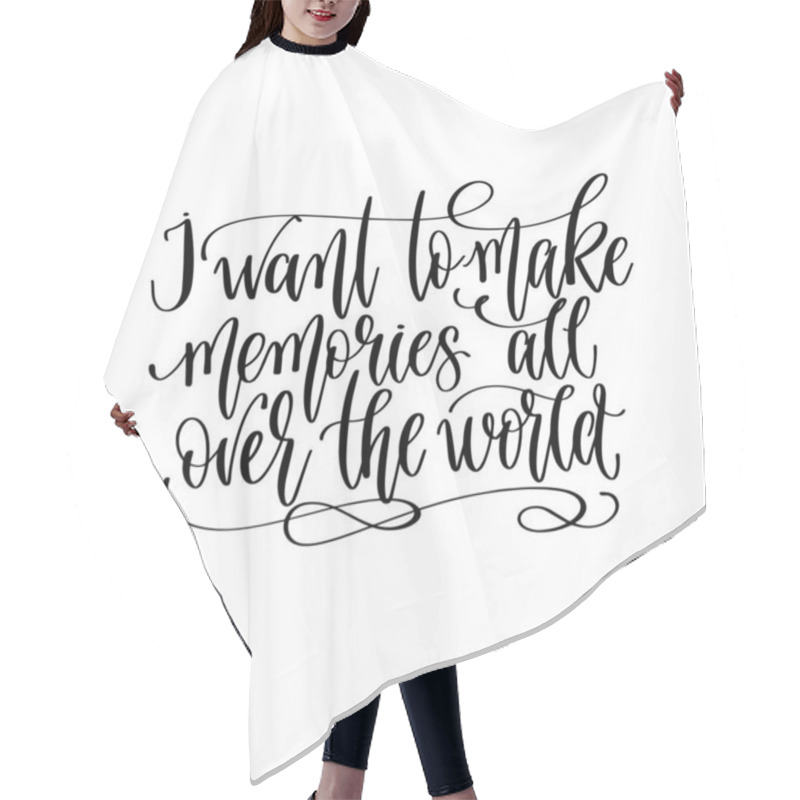 Personality  I Want To Make Memories All Over The World - Travel Lettering Inspiration Text, Explore Motivation Positive Quote Hair Cutting Cape