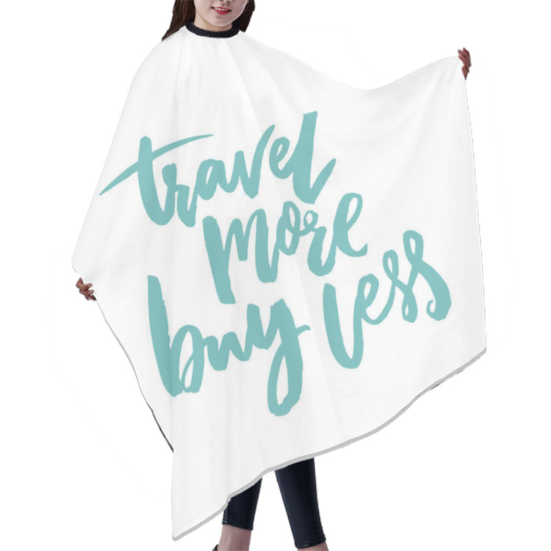 Personality  Travel More, Buy Less. Inspirational Quote About Life And Consumerism Hair Cutting Cape