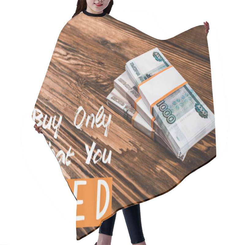 Personality  Russian Banknotes On Wooden Table With Buy Only What You Need Illustration Hair Cutting Cape