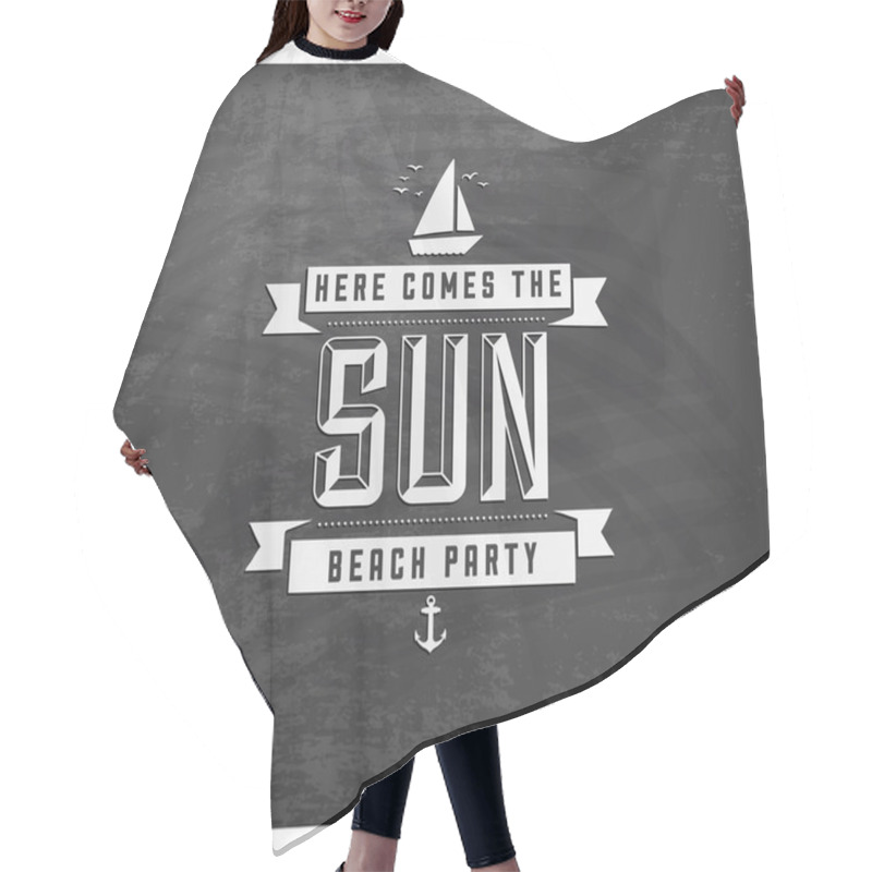 Personality  Here Comes The Sun - Beach Party Summer Vector Calligraphy Design In Vintage Style On Chalkboard Hair Cutting Cape