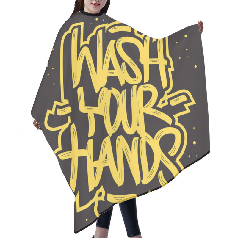 Personality  Wash Your Hands Motivational Slogan Hand Drawn Lettering Vector Design. Hair Cutting Cape