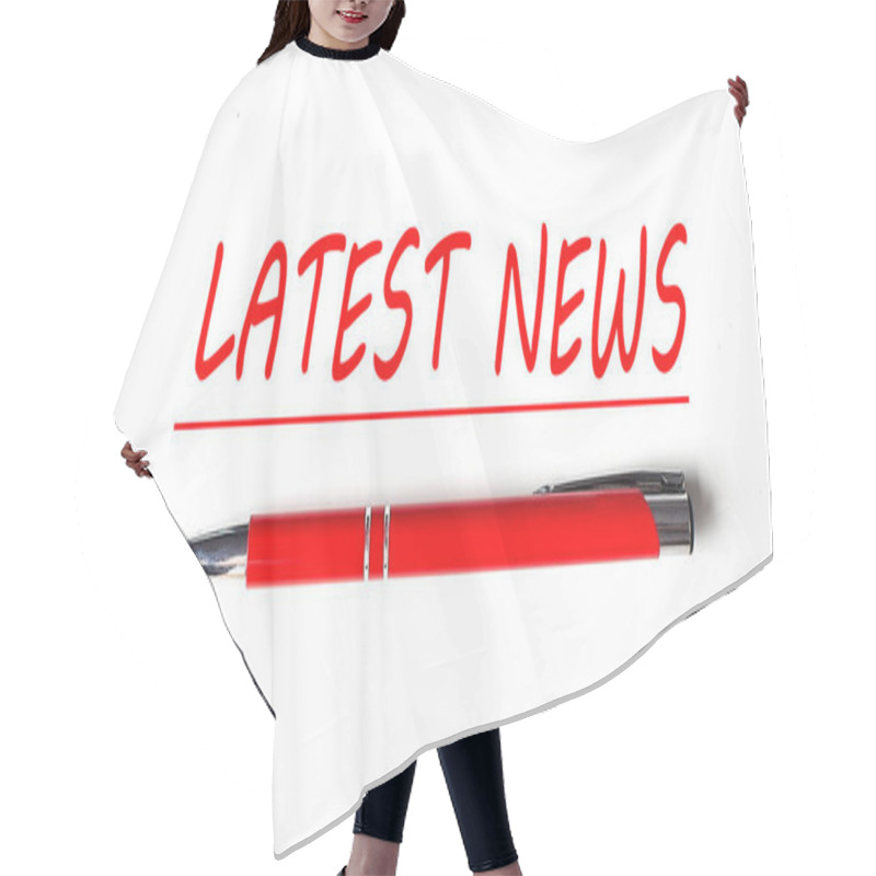 Personality  Text LATEST NEWS With Ped Pen On White Background Hair Cutting Cape