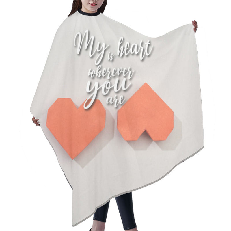 Personality  Top View Of Two Red Paper Hearts On Grey Background With My Heart Is Wherever You Are Illustration Hair Cutting Cape