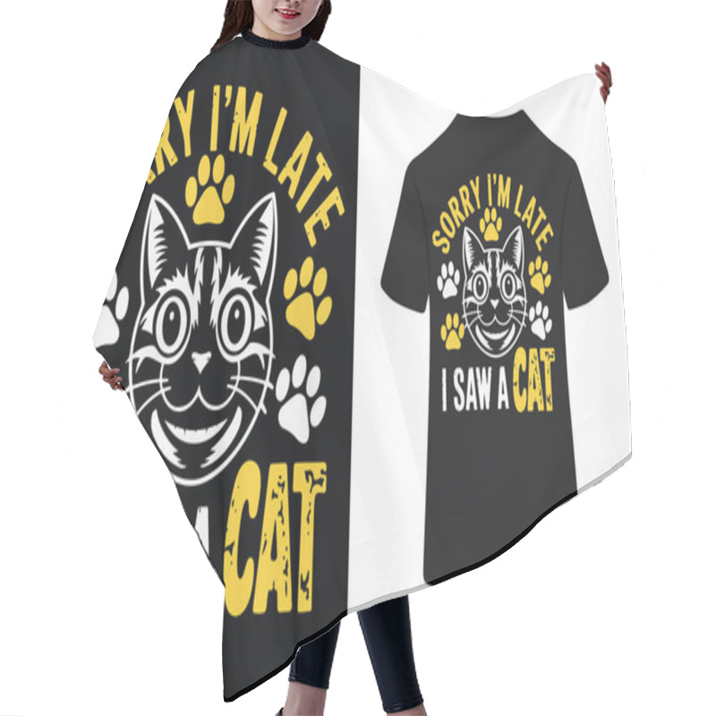 Personality  Cat Distraction Sorry, Not Sorry  T Shirt Design Hair Cutting Cape